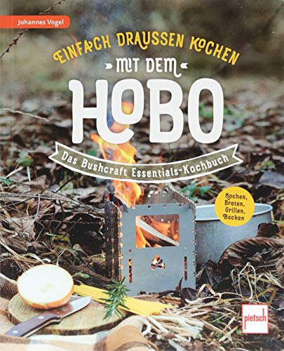 Imagen de archivo de Einfach drauen kochen mit dem Hobo: Das Bushcraft Essentials-Kochbuch a la venta por Books From California