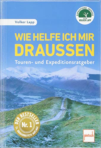 9783613508736: Wie helfe ich mir draußen: Touren- und Expeditionsratgeber - 11., überarbeitete Auflage