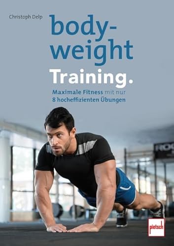 9783613508774: Bodyweight-Training.: Maximale Fitness mit nur 8 hocheffizienten bungen