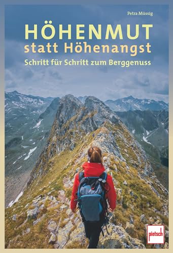 Stock image for Hhenmut statt Hhenangst: Schritt fr Schritt zum Berggenuss for sale by medimops
