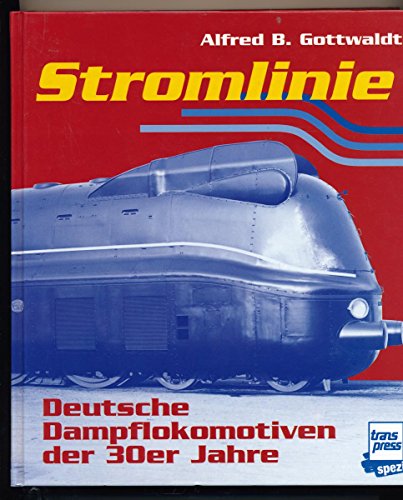 Stromlinie : [deutsche Dampflokomotiven der 30er Jahre]. Transpress spezial