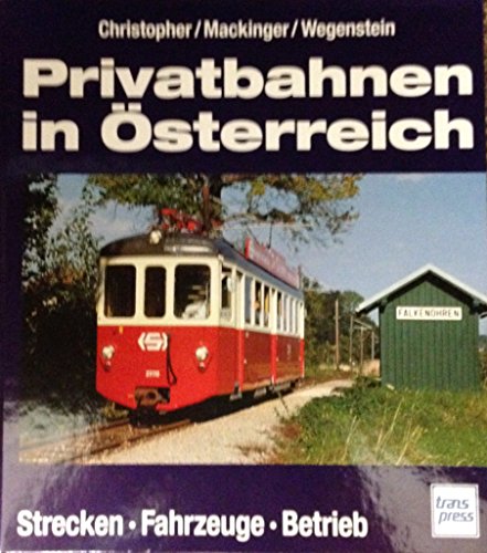 Stock image for Privatbahnen in sterreich. Strecken - Fahrzeuge - Betrieb for sale by medimops