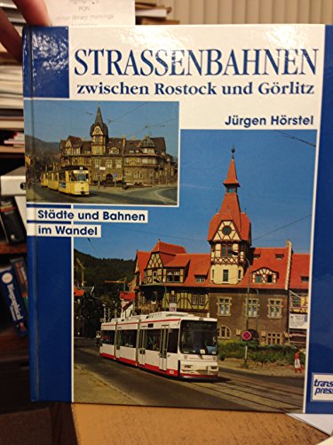 Imagen de archivo de Strassenbahnen zwischen Rostock und Gorlitz Stadte und Bahnen im Wandel a la venta por Zubal-Books, Since 1961