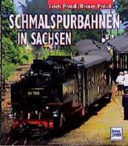 Schmalspurbahnen in Sachsen: Mehr als ein Jahrhundert Eisenbahngeschichte. - - Preuß, Reiner und Erich Preuß