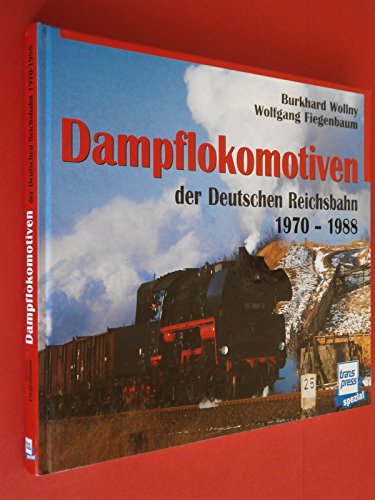 Dampflokomotiven der Deutschen Reichsbahn 1970 - 1988. (9783613710818) by Fiegenbaum, Wolfgang; Wollny, Burkhard