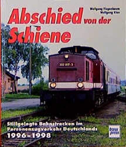 Beispielbild fr Abschied von der Schiene. (Band 4.) Stillgelegte Bahnstrecken im Personenzugverkehr Deutschlands 1996-1998. zum Verkauf von Antiquariat Matthias Wagner