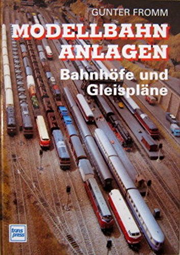 Gleispläne für Modellbahnanlagen und Bahnhöfe (Die Modellbahn-Werkstatt) Günter Fromm - Fromm, Günter