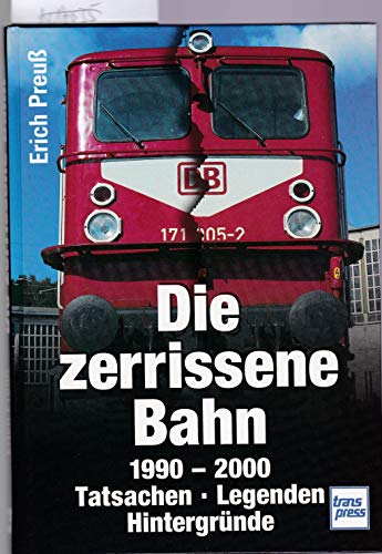 Die zerrissene Bahn. 1990 - 2000. Tatsachen - Legenden - Hintergründe. - Preuß, Erich