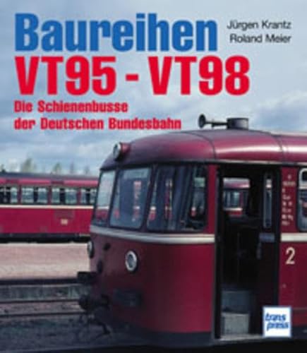 Baureihen VT 95 - VT 98. Die Schienenbusse der Deutschen Bundesbahn [Gebundene Ausgabe] Jürgen Krantz (Autor), Roland Meier (Autor) - Jürgen Krantz (Autor), Roland Meier (Autor)