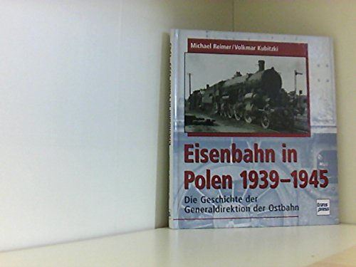 Beispielbild fr Die Eisenbahn in Polen 1939-1945. Die Geschichte der Generaldirektion der Ostbahn. zum Verkauf von Red's Corner LLC