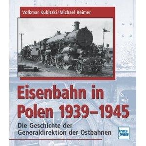 Stock image for Die Eisenbahn in Polen 1939-1945. Die Geschichte der Generaldirektion der Ostbahn. for sale by Red's Corner LLC