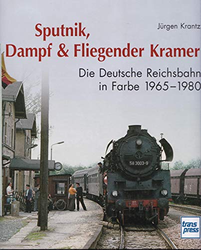 Beispielbild fr Sputnik, Dampf & Fliegender Kramer. Die Deutsche Reichsbahn in Farbe 1965 - 1980. zum Verkauf von Antiquariat Dr. Rainer Minx, Bcherstadt