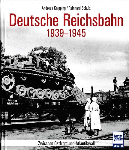 Die Deutsche Reichsbahn 1939 - 1945