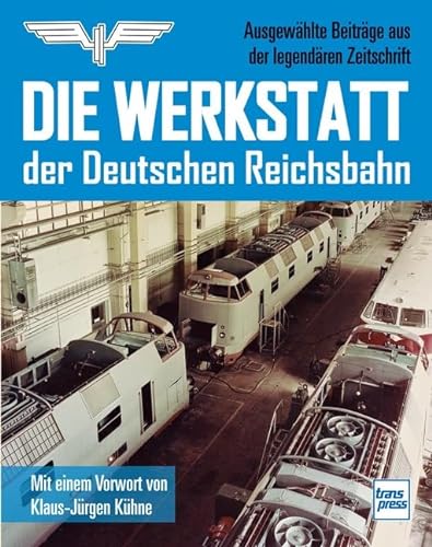Stock image for Ausgewhlte Beitrge aus der legendren Zeitschrift DIE WERKSTATT der Deutschen Reichsbahn. for sale by ABC Antiquariat, Einzelunternehmen
