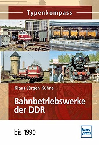 Stock image for Typenkompass Bahnbetriebswerke der DDR: bis 1990 for sale by medimops