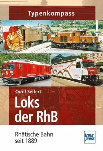 Imagen de archivo de Loks der RhB: Rhatische Bahn von 1889 bis heute a la venta por Books Unplugged