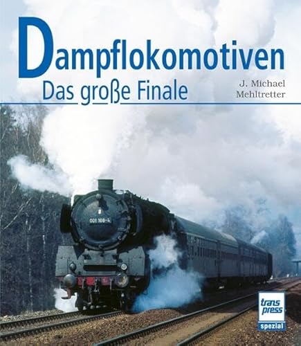 Beispielbild fr Dampflokomotiben - Das groe Finale - Die Letzten in Deutschland zum Verkauf von Sammlerantiquariat