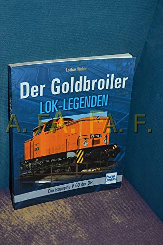 9783613714908: Der Goldbroiler: Die Baureihe V 60 der DR