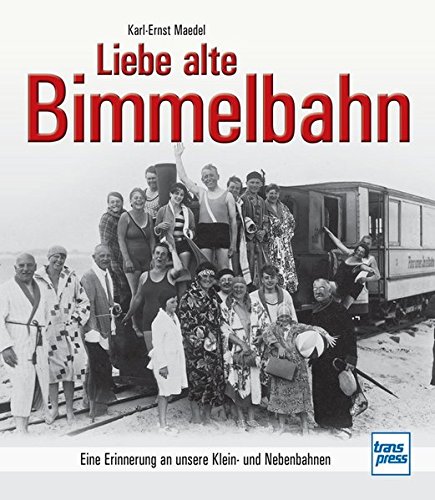 Stock image for Liebe alte Bimmelbahn: Eine Erinnerung an unsere Klein- und Nebenbahnen for sale by medimops
