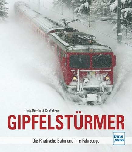 Stock image for Gipfelstrmer: Die Rhtische Bahn und ihre Fahrzeuge for sale by McBook