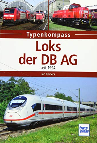 Stock image for Loks der DB AG: seit 1994 (Typenkompass) for sale by medimops