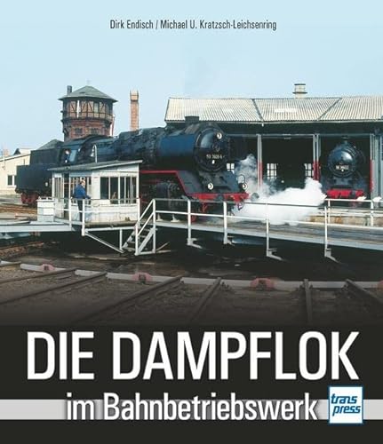 Imagen de archivo de Die Dampflok im Bahnbetriebswerk -Language: german a la venta por GreatBookPrices
