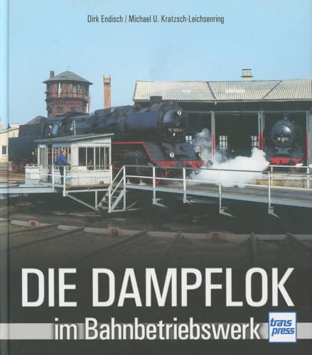 Stock image for Die Dampflok im Bahnbetriebswerk -Language: german for sale by GreatBookPrices