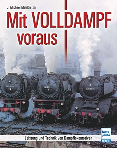 Beispielbild fr Mit Volldampf voraus: Leistung und Technik von Dampflokomotiven zum Verkauf von medimops