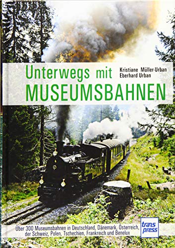 Stock image for Unterwegs mit Museumsbahnen: 300 Museumsbahnen in Deutschland, sterreich, der Schweiz, Polen, Tschechien und Benelux for sale by medimops
