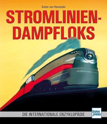 9783613716070: Stromlinien-Dampfloks: Die internationale Enzyklopdie