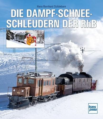 Stock image for Schnborn, H: Dampfschneeschleudern der RhB for sale by Blackwell's