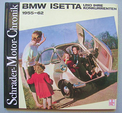 9783613870109: Schrader Motor-Chronik, Bd.1, BMW Isetta und ihre Konkurrenten 1955-62