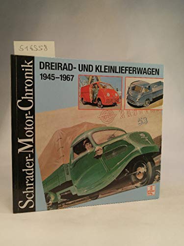 Schrader Motor-Chronik, Bd.72, Dreirad- und Kleinlieferwagen 1945-1967 - Walter Zeichner