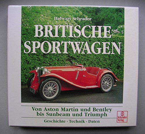 Britische Sportwagen. Von Aston Martin und Bentley bis Sunbeam und Triumph. (9783613871571) by Schrader, Halwart