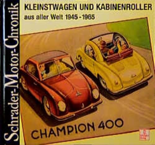 Kleinstwagen und Kabinenroller aus aller Welt 1945-1965. Schrader-Motor-Chronik Band 74.