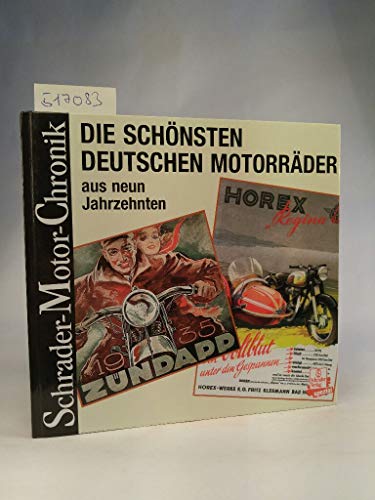 Die schönsten deutschen Motorräder. aus neun Jahrzehnten., eine Dokumentation. - Schrader, von Halwart.