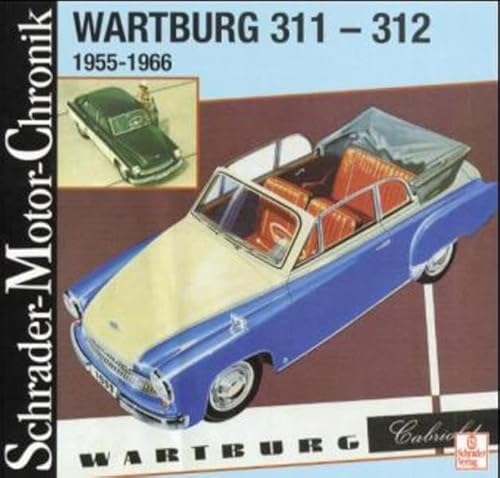 Schrader Motor-Chronik Bd.89, Wartburg 311-312 1955-1966 - Ihling, Horst