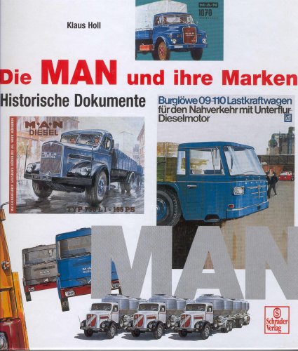 Die MAN und ihre Marken : historische Dokumente. Klaus Holl, Schrader-Motor-Chronik : exklusiv - Holl, Klaus [Hrsg.]