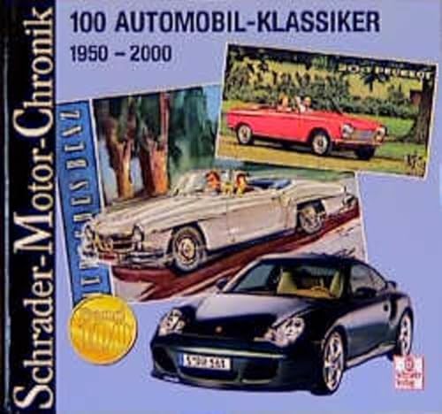 100 Automobil- Klassiker 1950 bis 2000. (9783613872127) by Schrader, Halwart