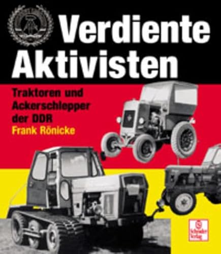 Beispielbild fr Verdiente Aktivisten. Traktoren, Selbstfahrer und Landmaschinen der DDR: Traktoren und Ackerschleppe zum Verkauf von medimops