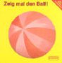 Beispielbild fr Zeig mal den Ball! zum Verkauf von Gabis Bcherlager