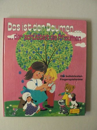 Stock image for Das ist der Daumen . der schttelt die Pflaumen. Die beliebtesten Fingerspielreime for sale by medimops