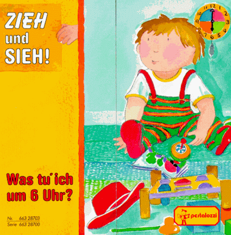 Stock image for ZIEH und SIEH!, Was tu' ich um 6 Uhr? for sale by Antiquariat Armebooks