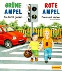 Beispielbild fr Grne Ampel, Du darfst gehen - Rote Ampel, Du musst stehen zum Verkauf von medimops