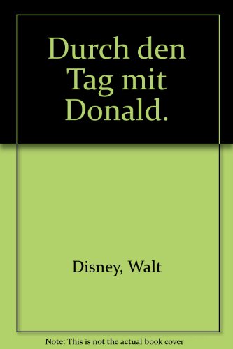 Durch den Tag mit Donald. (9783614296755) by Disney, Walt