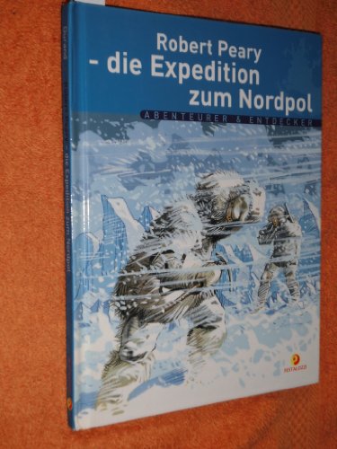 Beispielbild fr Die Expedition zum Nordpol. Abenteurer & Entdecker zum Verkauf von medimops