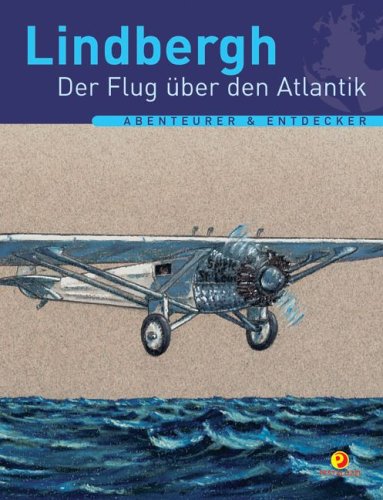 Imagen de archivo de Lindbergh - Der Flug ber den Atlantik. Abenteurer & Entdecker a la venta por medimops