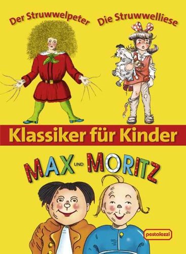 Stock image for Klassiker fr Kinder. Max und Moritz Der Struwwelpeter Die Struwwelliese for sale by medimops