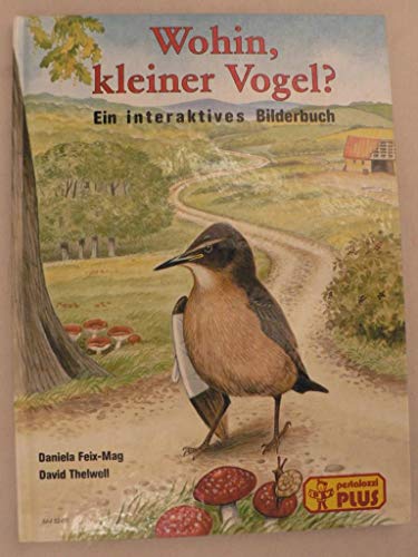 Stock image for Wohin, kleiner Vogel? Ein interaktives Bilderbuch for sale by medimops