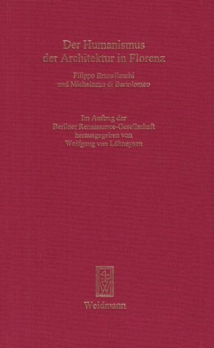 Beispielbild fr Der Humanismus der Architektur in Florenz : Filippo Brunelleschi und Michelozzo di Bartolomeo. zum Verkauf von Kloof Booksellers & Scientia Verlag